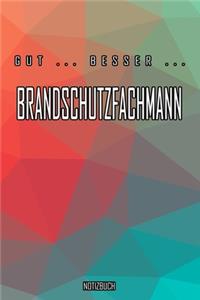 Gut - Besser - Brandschutzfachmann Notizbuch
