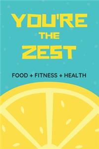 You're the Zest Food+fitness+health