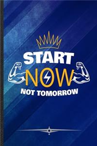 Start Now Not Tomorrow