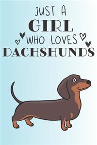 Just A Girl Who Loves Dachshunds