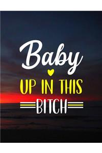 Baby Up In This Bitch