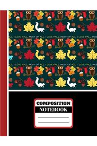 I Love Fall Most Of All (COMPOSITION NOTEBOOK)