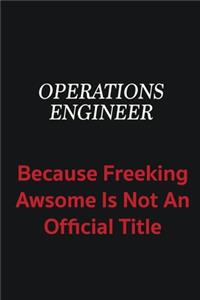 Operations Engineer because freeking awsome is not an official title