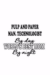 Pulp And Paper Man. Technologist By Day World's Best Mom By Night