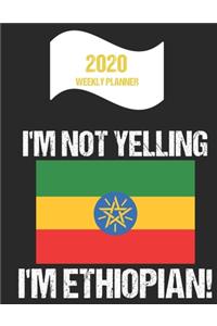 2020 Weekly Planner I'm Not Yelling I'm Ethiopian