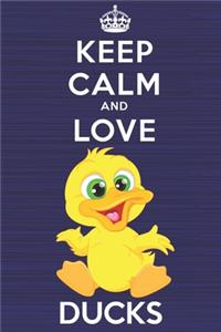 Keep Calm and Love Ducks