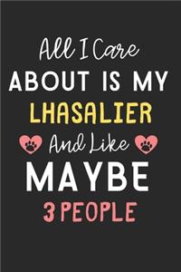 All I care about is my Lhasalier and like maybe 3 people