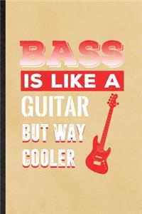 Bass Is Like a Guitar but Way Cooler