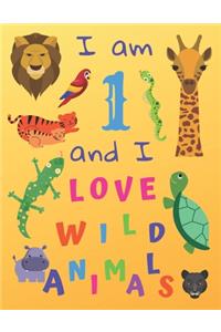 I am 1 and I Love Wild Animals