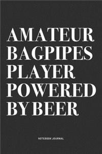 Amateur Bagpipes Player Powered By Beer