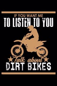 If You Want Me To Listen To You Talk About Dirt Bikes