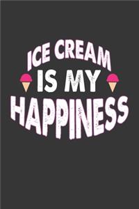 Ice Cream Is My Happiness Notebook