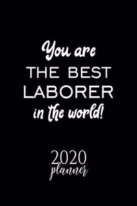 You Are The Best Laborer In The World! 2020 Planner