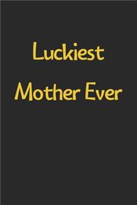 Luckiest Mother Ever