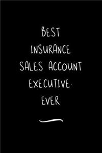 Best Insurance Sales Account Executive. Ever