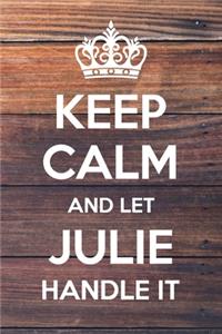 Keep Calm and Let Julie Handle It