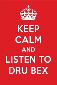 Keep Calm and Listen to Dru Bex: Dru Bex Designer Notebook
