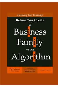 Embracing Your Humanity Before You Create a Business, Family or an Algorithm