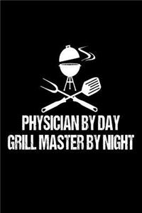 Physicians By Day Grill Master By Night: Funny Best Grill Master Ever Gift Notebook For Doctors