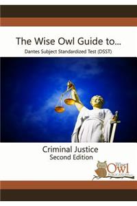 The Wise Owl Guide To... Dantes Subject Standardized Test (Dsst) Criminal Justice Second Edition