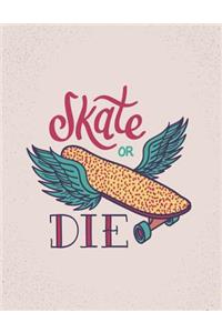 Skate or die
