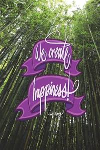 We create happiness - Walt Disney