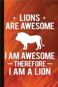 Lions Are Awesome I Am Awesome Therefore I Am a Lion