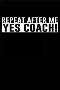 Repeat After Me, Yes Coach Journal