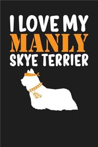 I Love My Manly Skye Terrier