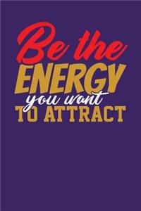 Be the Energy You Want to Attract