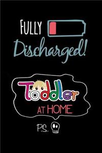 Fully Discharged Toddler at Home Ps.