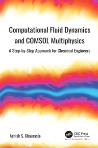 Computational Fluid Dynamics and Comsol Multiphysics