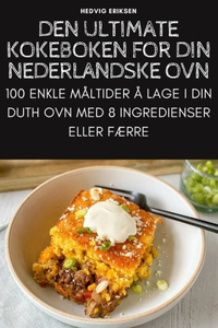 Den Ultimate Kokeboken for Din Nederlandske Ovn