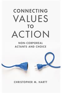 Connecting Values to Action: Non-Corporeal Actants and Choice