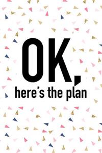 Ok Here's the Plan