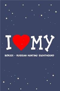 I Love My Borzoi - Russian Hunting Sighthound Dog Breed Journal Notebook