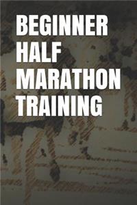 Beginner Half Marathon Training