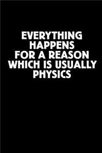 Everything Happens for a Reason Which Is Usually Physics