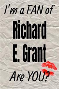 I'm a Fan of Richard E. Grant Are You? Creative Writing Lined Journal