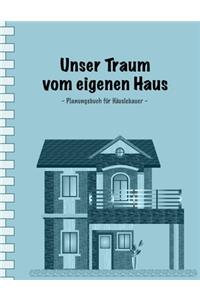 Unser Traum vom eigenen Haus