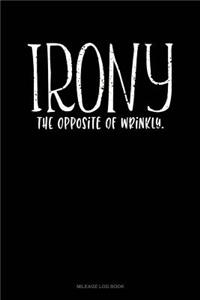 Irony the Opposite of Wrinkly