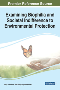 Examining Biophilia and Societal Indifference to Environmental Protection