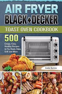 Air Fryer BLACK+DECKER Toast Oven Cookbook