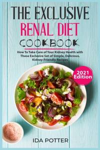 The Exclusive Renal Diet Cookbook (2021 Edition)