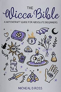 The Wicca Bible-A Witchcraft Guide for Absolute Beginners