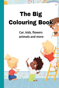 The Big Colouring Book, Car, Kids, Flowers, Animals And More