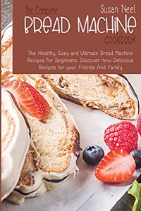 The Complete Bread Machine Cookbook