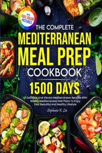 The Complete Mediterranean Meal Prep Cookbook