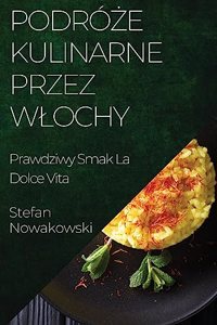 Podróże Kulinarne przez Wlochy