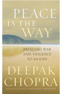 Peace is the Way: Bringing War and Violence to an End